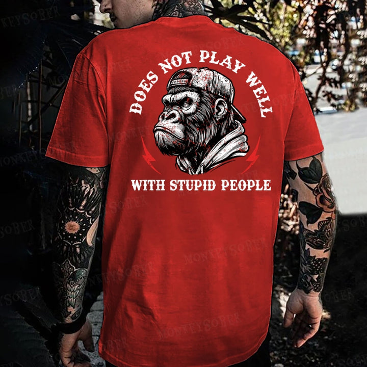 Does Not Play Well With Stupid People  Monkey T-shirt