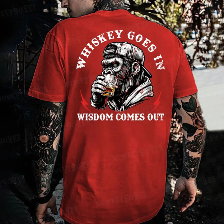 Whiskey Goes In Wisdom Comes Out Monkey T-shirt