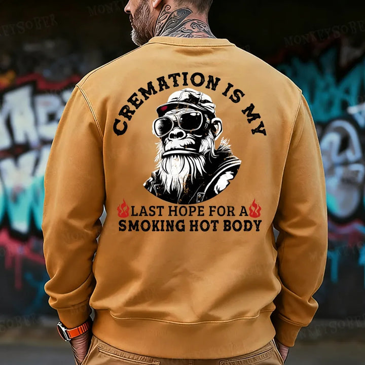 Cremation Is My Last Hope For A Smoking Hot Body Sweatshirt