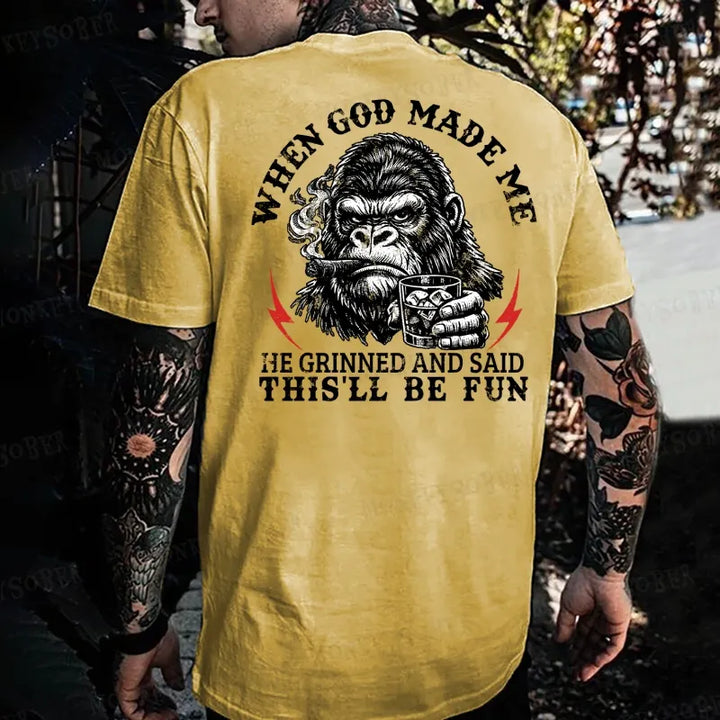 When God Made Me He Grinned And Said This‘ll Be Fun Monkey T-shirt