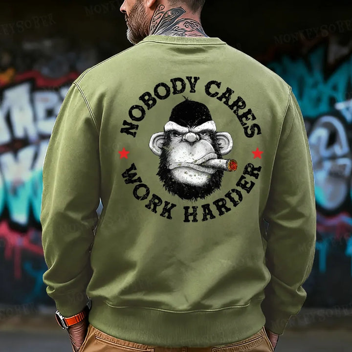 Nobody Cares Work Harder  Sweatshirt