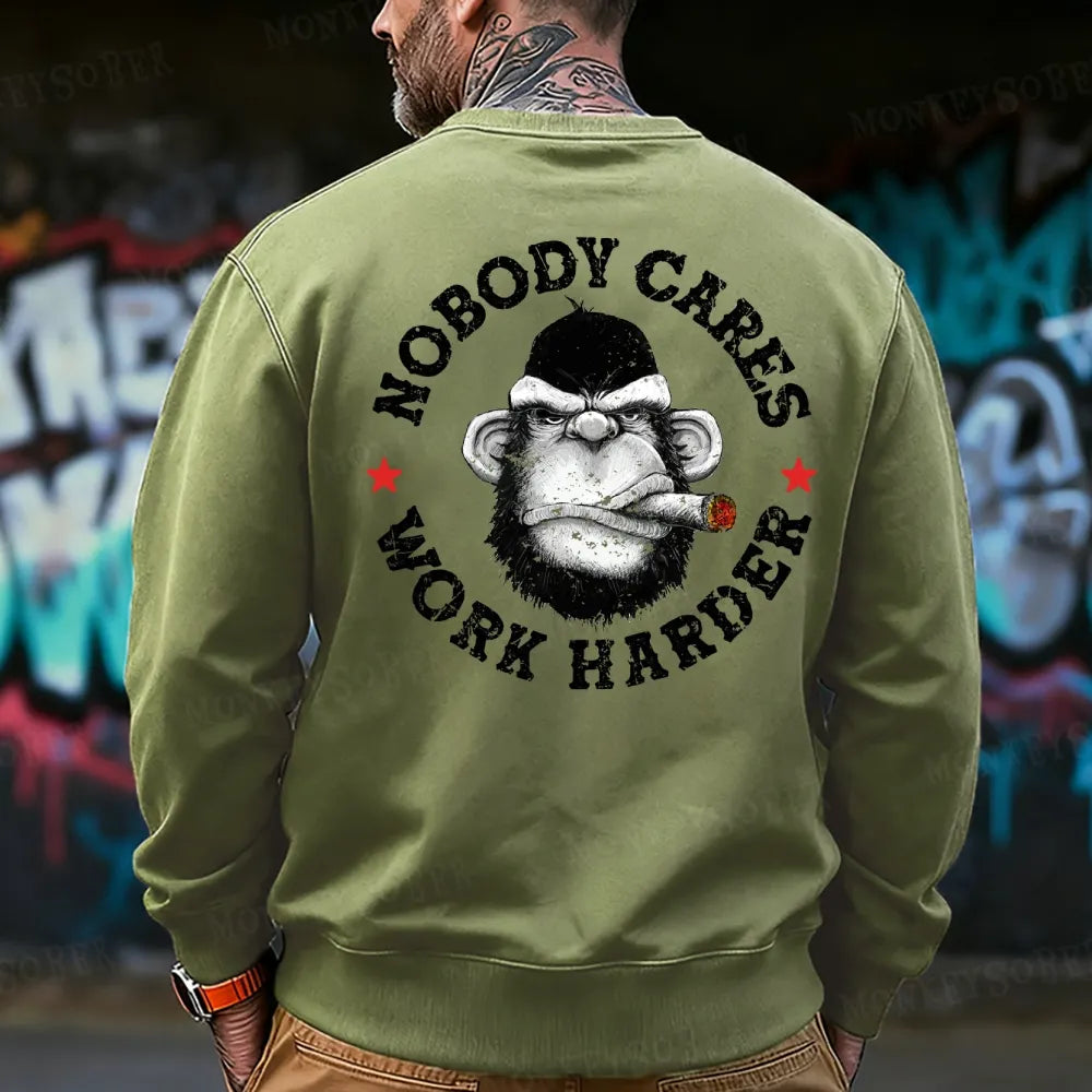 Nobody Cares Work Harder  Sweatshirt