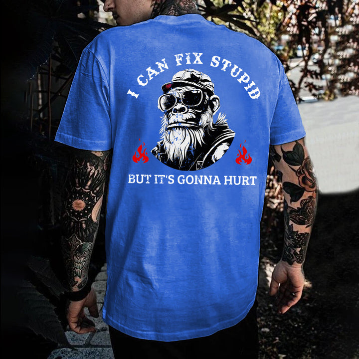 I Can Fix Stupid But It's Gonna Hurt T-shirt