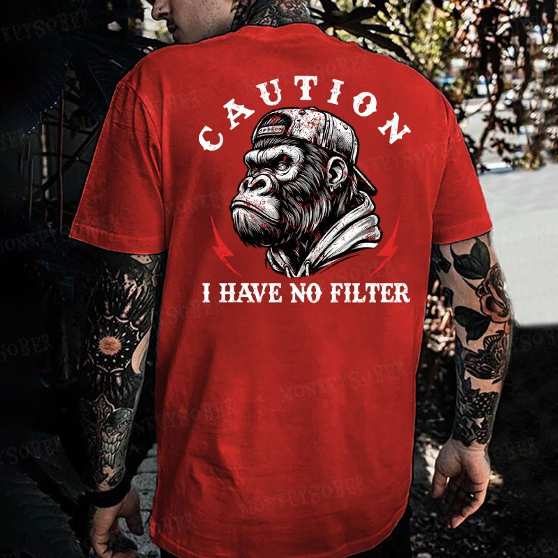 Caution I Have No Filter Monkey T-shirt