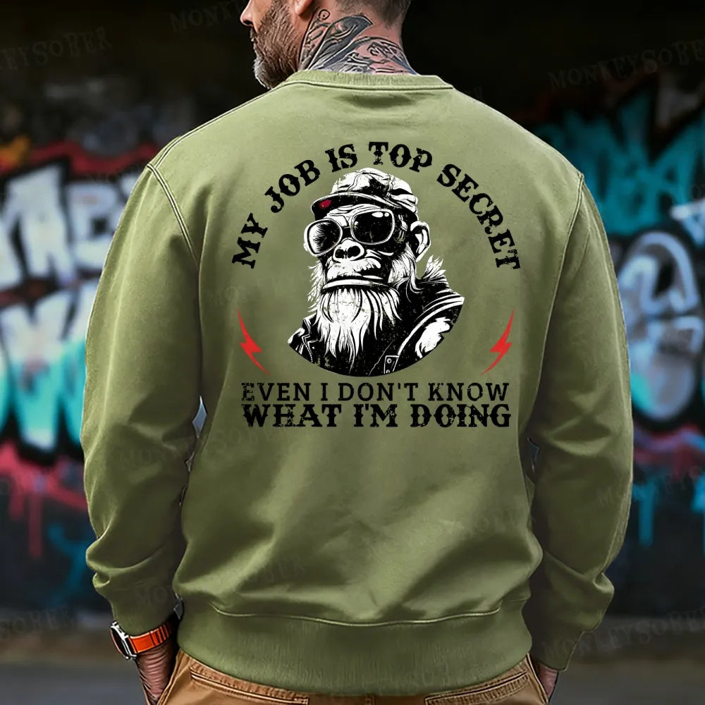 My Job Is Top Secret,Even I Don't Know What I'm Doing Sweatshirt