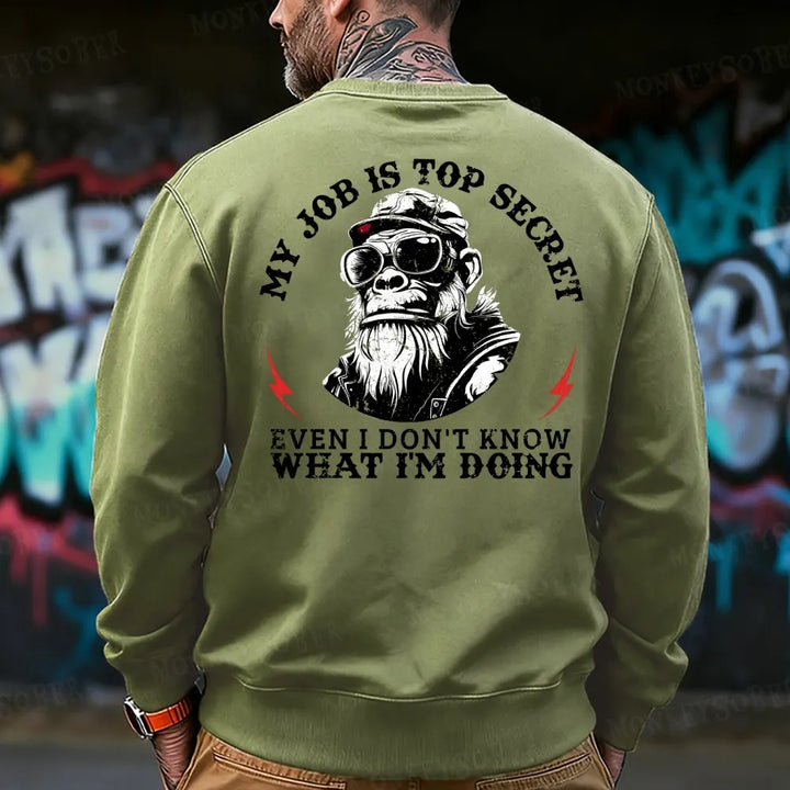 My Job Is Top Secret,Even I Don't Know What I'm Doing Sweatshirt