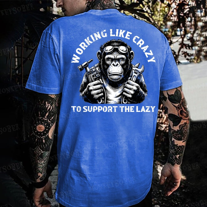 Working Like Crazy To Support The Lazy Monkey T-shirt