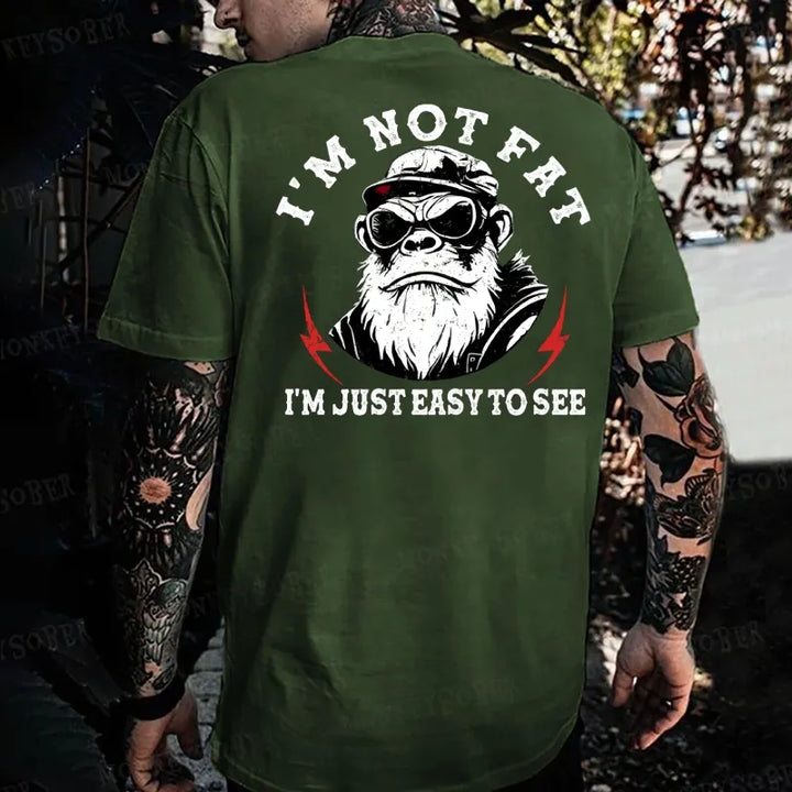 I'm Not Fat I'm Just Easy To See Monkey T-shirt