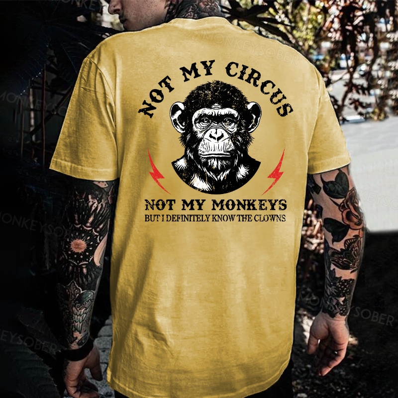 Not My Circus Not My Monkeys But I Know All The Clowns Sarcastic Monkey T-shirt