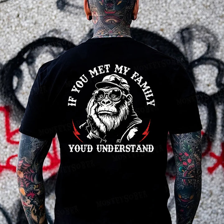 If You Met My Family You'd Understand  Monkey T-shirt