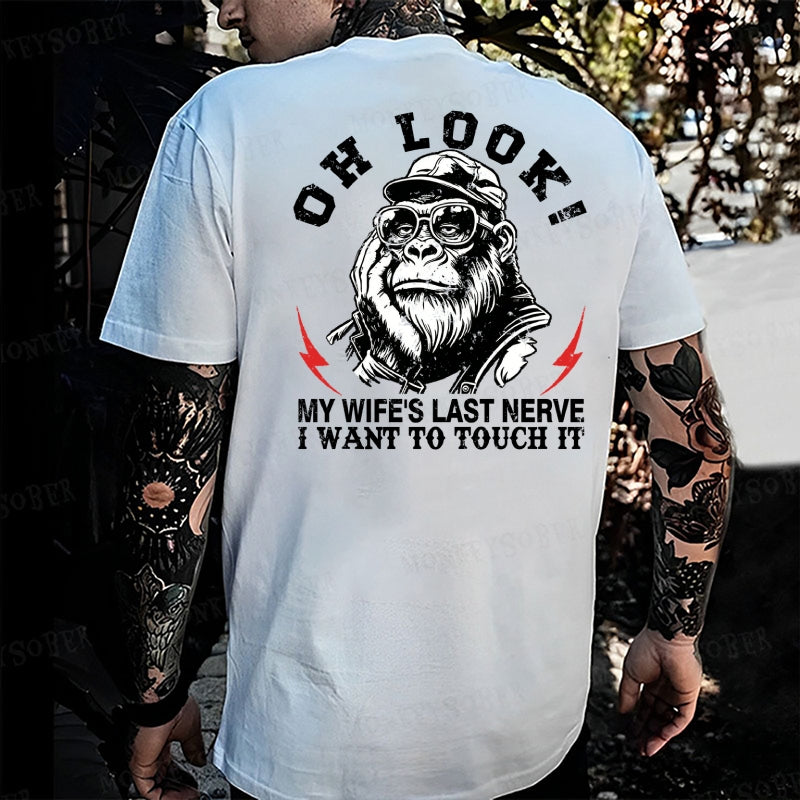Oh Look! My Wife's Last Nerve I Want To Touch It  Monkey T-shirt