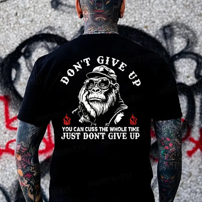 Don't Give Up. You Can Cuss The Whole Time. Just Don't Give Up Monkey T-shirt