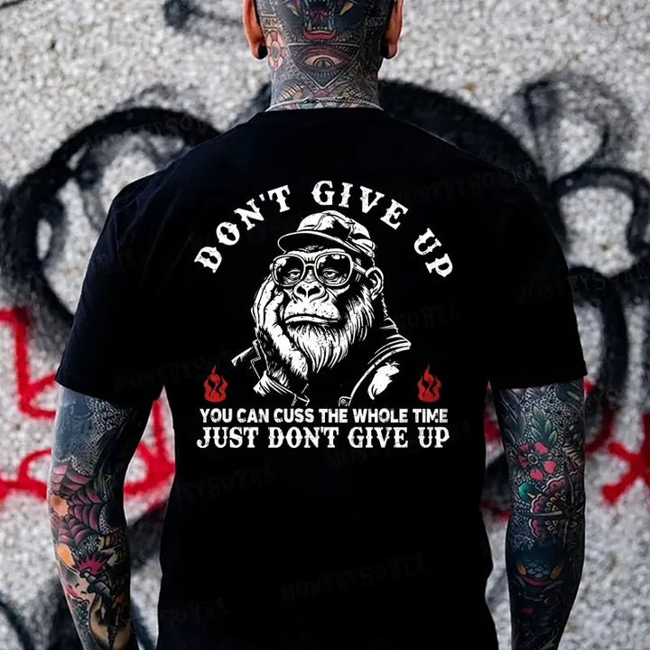 Don't Give Up. You Can Cuss The Whole Time. Just Don't Give Up Monkey T-shirt