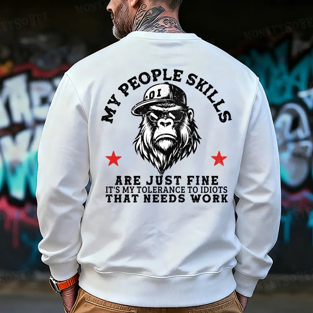 My People Skills Are Just Fine It's My Tolerance To Idiots That Needs Work Sweatshirt