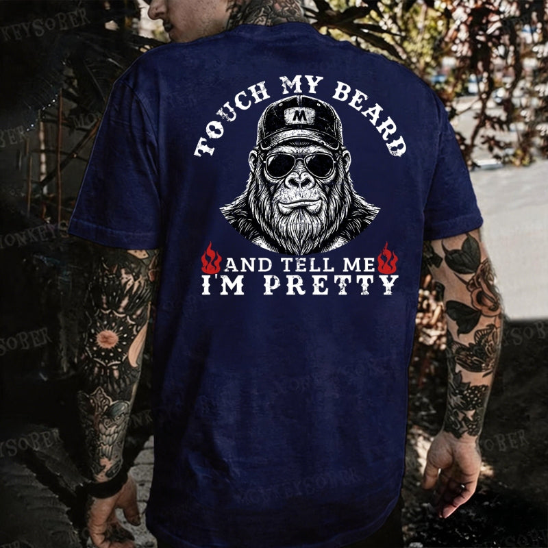 Touch My Beard And Tell Me I'm Pretty Monkey T-shirt