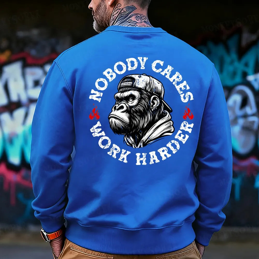Nobody Cares Work Harder Sweatshirt