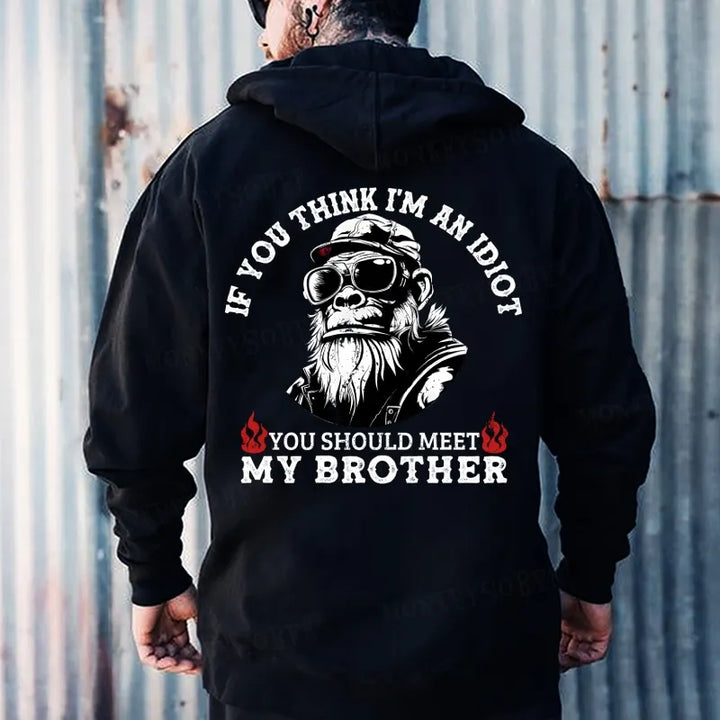 If You Think I'm An Idiot, You Should Meet My Brother  Hoodies 2607000362