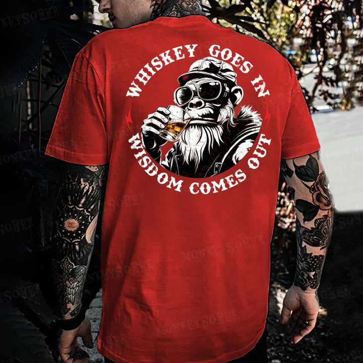 Whiskey Goes In Wisdom Comes Out   Monkey T-shirt