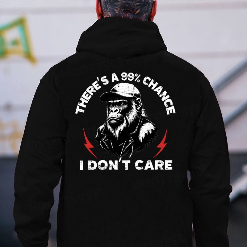 There's A 99% Chance I Don't Care Monkey Hoodies