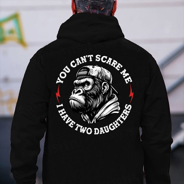 You Can't Scare Me I Have Two Daughters Monkey Hoodies