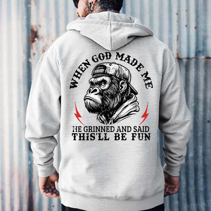 When God Made Me He Grinned And Said This‘ll Be Fun Monkey Hoodies