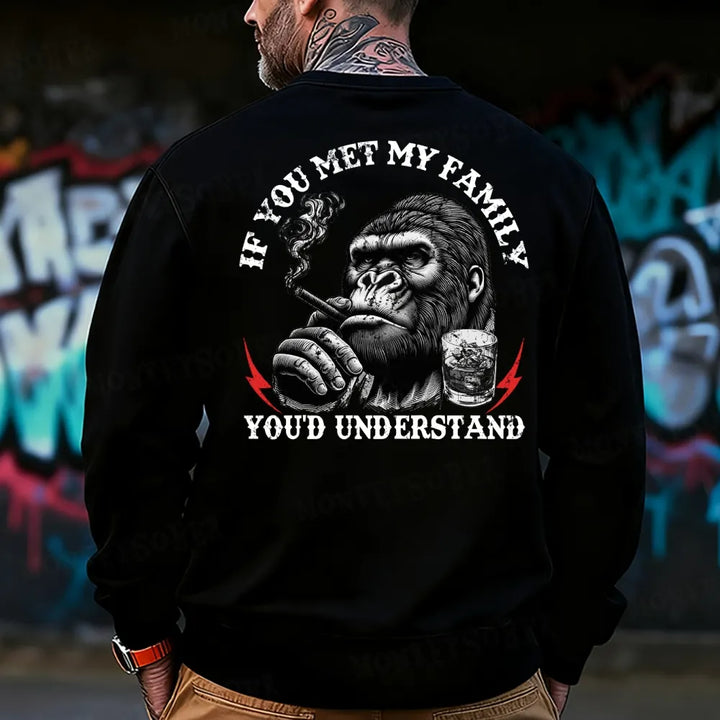 If You Met My Family You'd Understand Sweatshirt