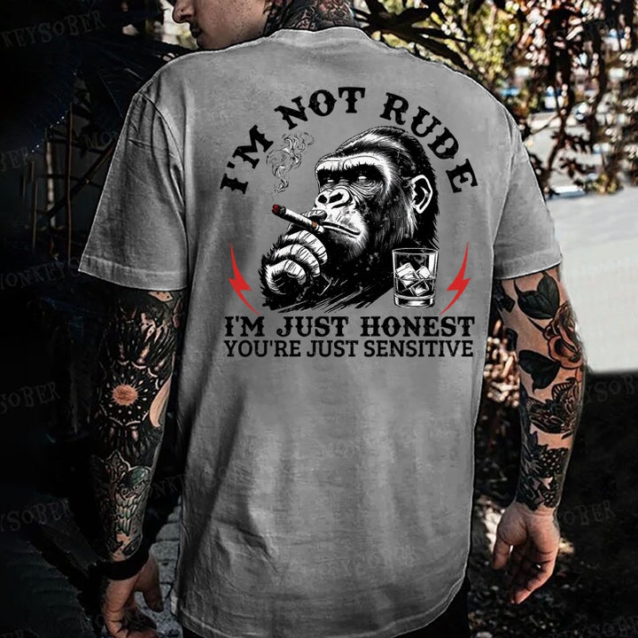 I'm Not Rude, I'm Just Honest You're Just Sensitive. Monkey T-shirt