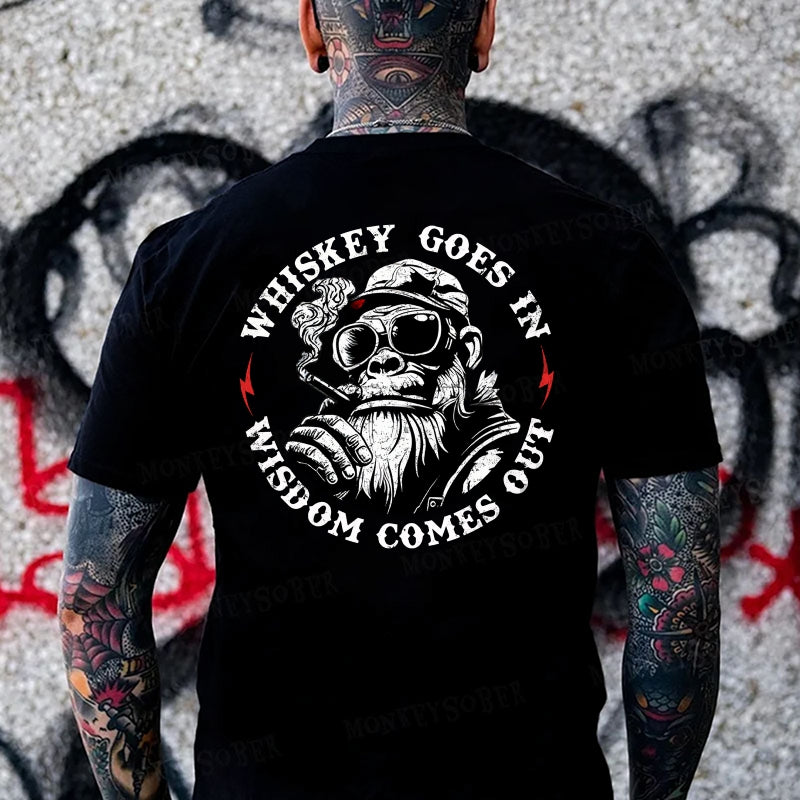 Whiskey Goes In Wisdom Comes Out  Monkey T-shirt