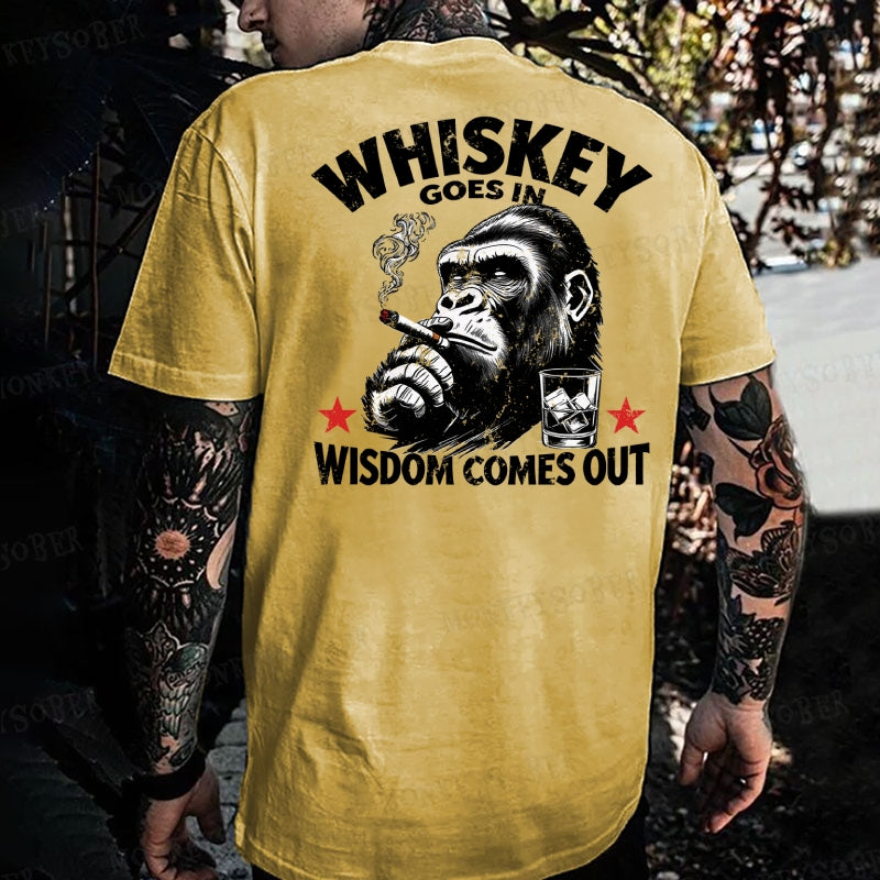 Whiskey Goes In Wisdom Comes Out  Monkey T-shirt