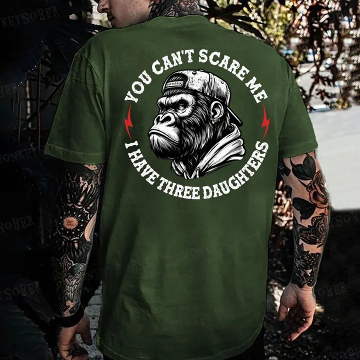 You Can't Scare Me I Have Three Daughters Monkey T-shirt