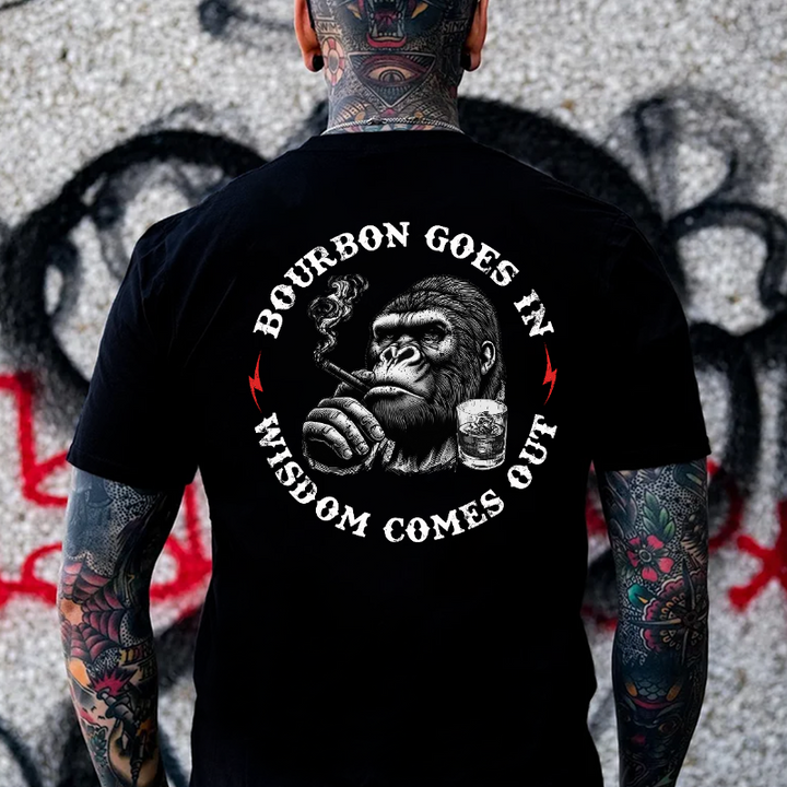 Bourbon Goes In Wisdom Comes Out T-shirt