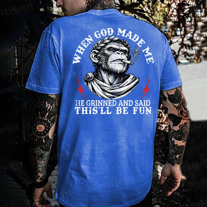 When God Made Me He Grinned And Said This‘ll Be Fun  Monkey T-shirt