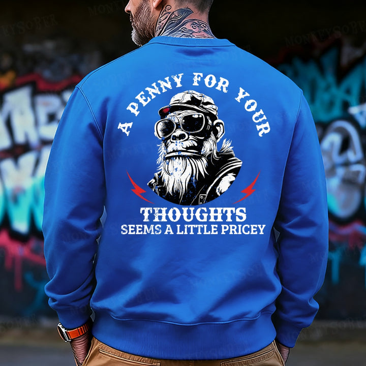 A Penny For Your Thoughts Seems A Little Pricey Sweatshirt