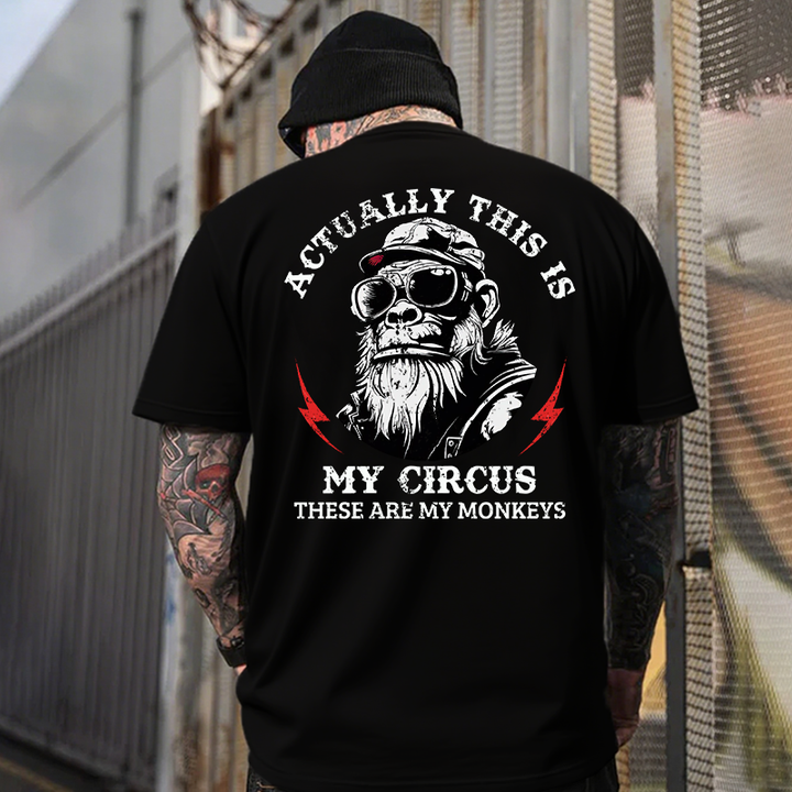 Actually This Is My Circus These Are My Monkeys T-shirt