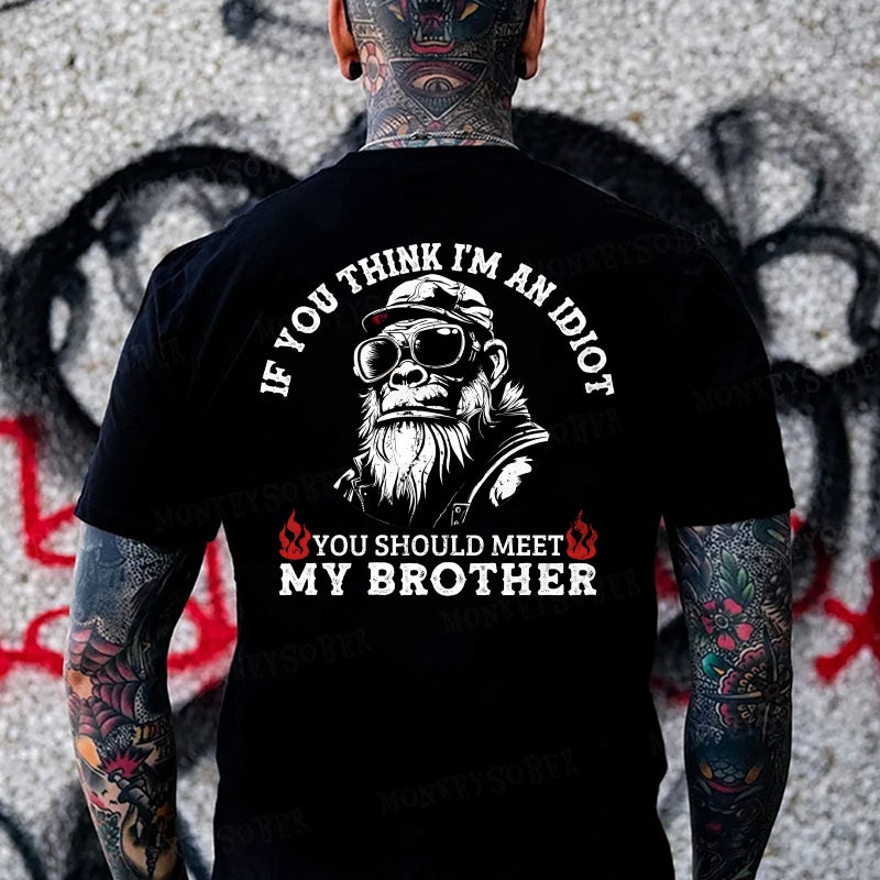 If You Think I'm An Idiot, You Should Meet My Brother Monkey T-shirt