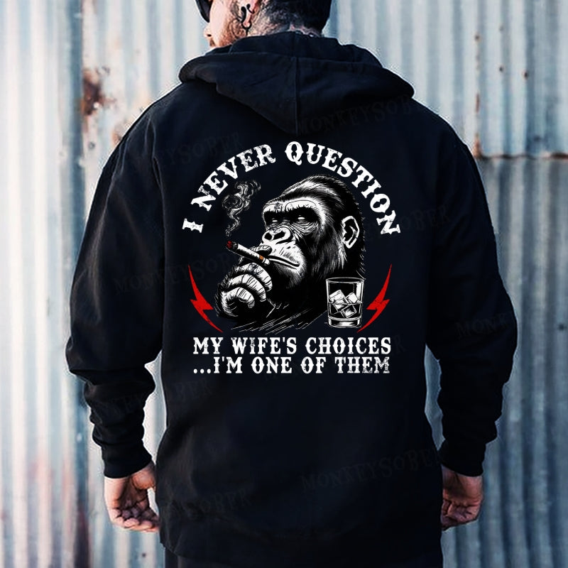 I Never Question My Wife's Choices ... I'm One Of Them Hoodies