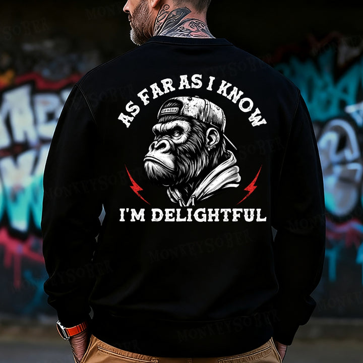 As Far As I Know I'm Delightful Sweatshirt
