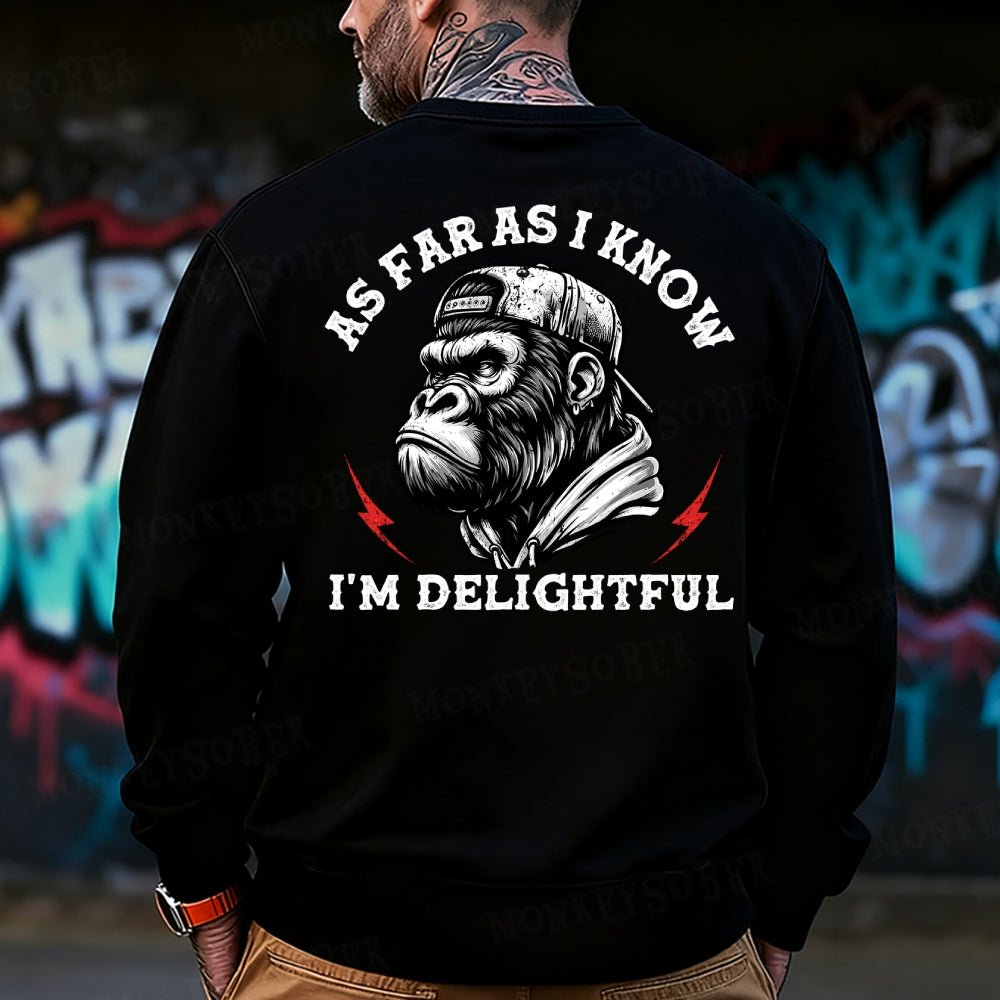 As Far As I Know I'm Delightful Sweatshirt
