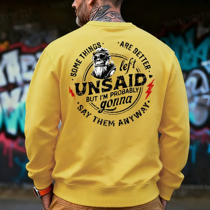 Some Things Are Better Unsaid But I'm Probably Gonna Say Them Anyway Sweatshirt