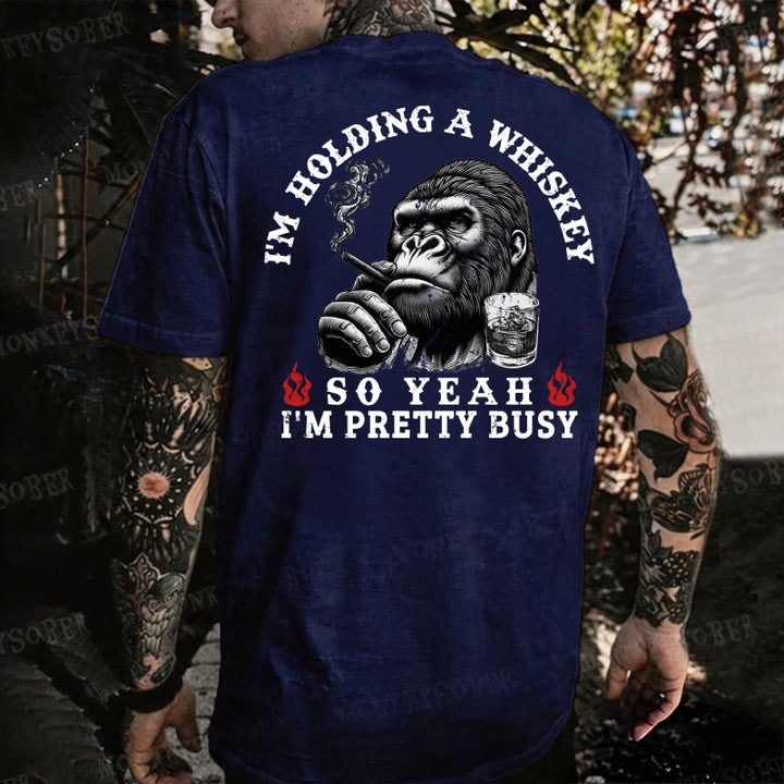 I'm Holding A Whiskey So Yeah, I'm Pretty Busy Funny Monkey T-shirt