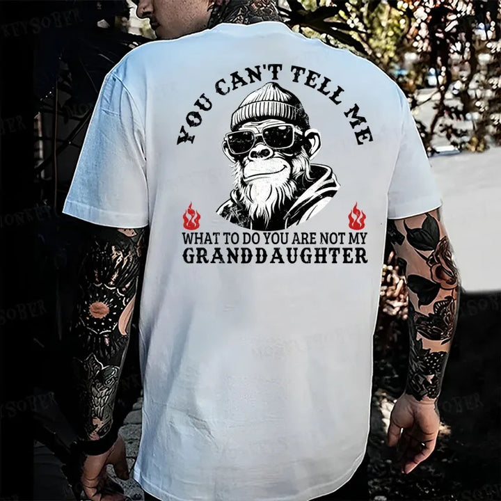 You Can't Tell Me What To Do You Are Not My Granddaughter Monkey T-shirt