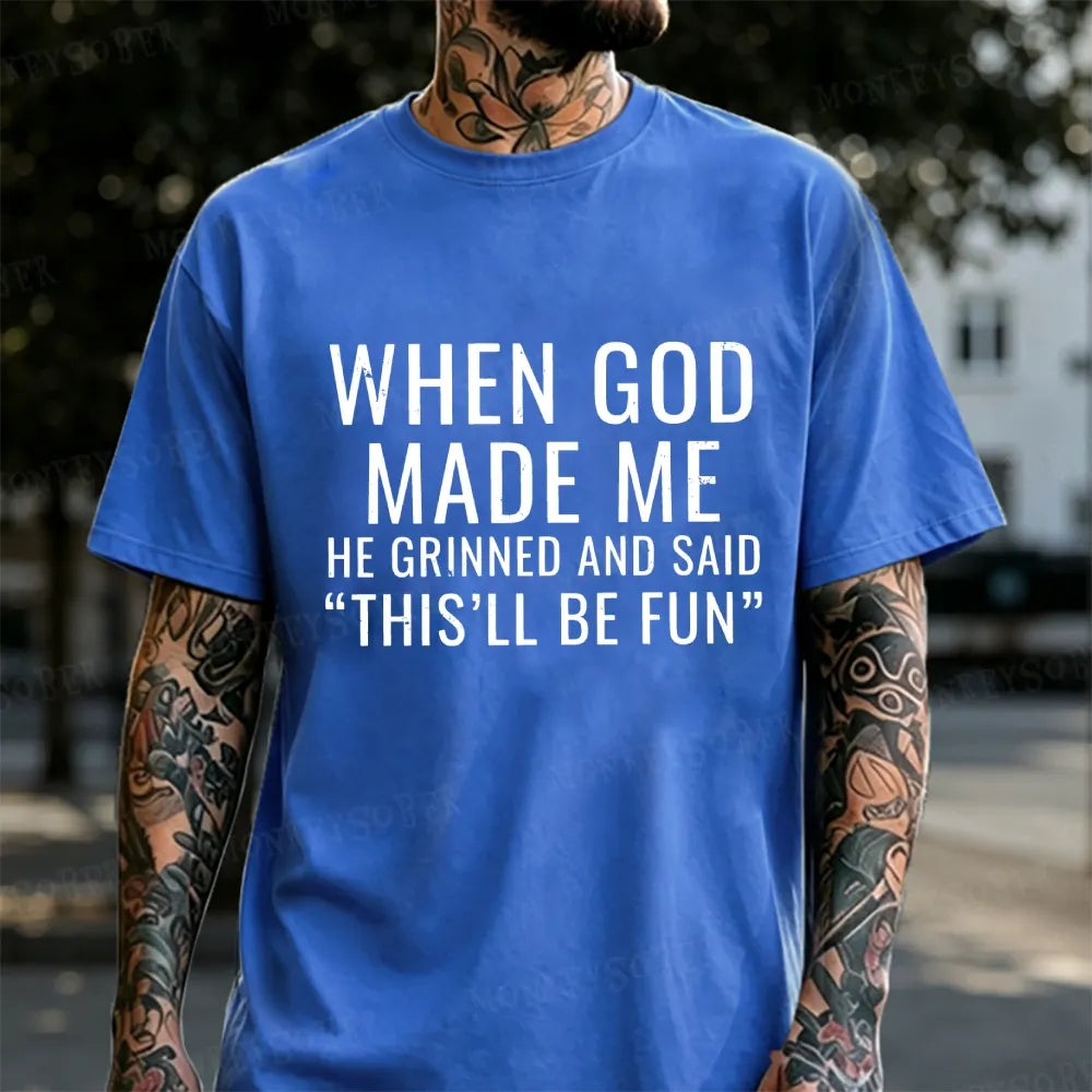 When God Made Me He Grinned And Said This‘ll Be Fun Monkey T-shirt