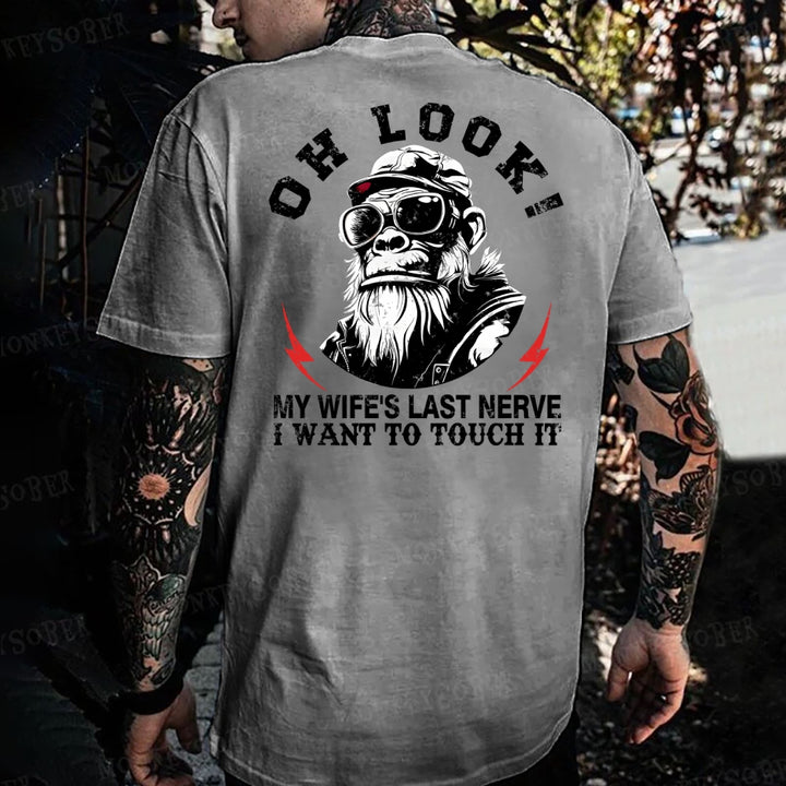Oh Look! My Wife's Last Nerve I Want To Touch It Monkey T-shirt