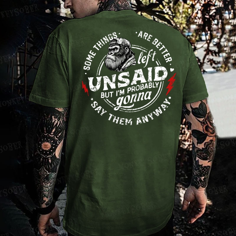 Some Things Are Better Unsaid But I'm Probably Gonna Say Them Anyway Monkey T-shirt