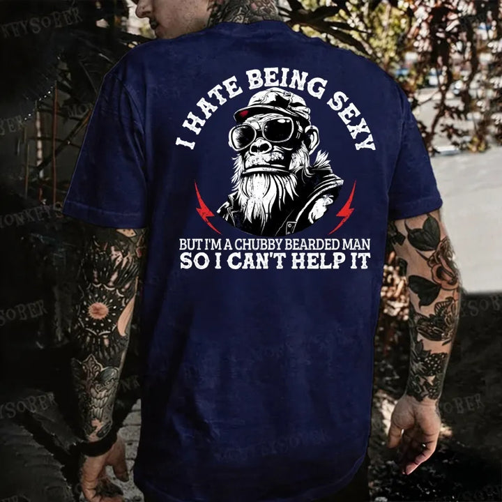 I Hate Being Sexy But I'm A Chubby Bearded Man So I Can't Help It Monkey T-shirt