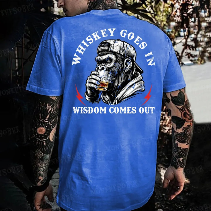 Whiskey Goes In Wisdom Comes Out Monkey T-shirt