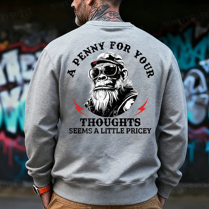 A Penny For Your Thoughts Seems A Little Pricey Sweatshirt