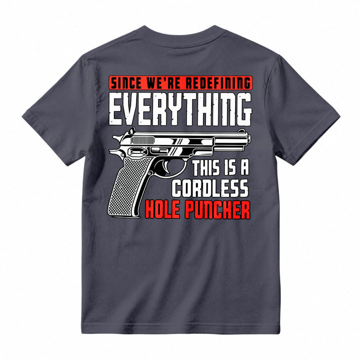 Redefining Everything Cordless Hole Puncher Gun Graphic T-shirt