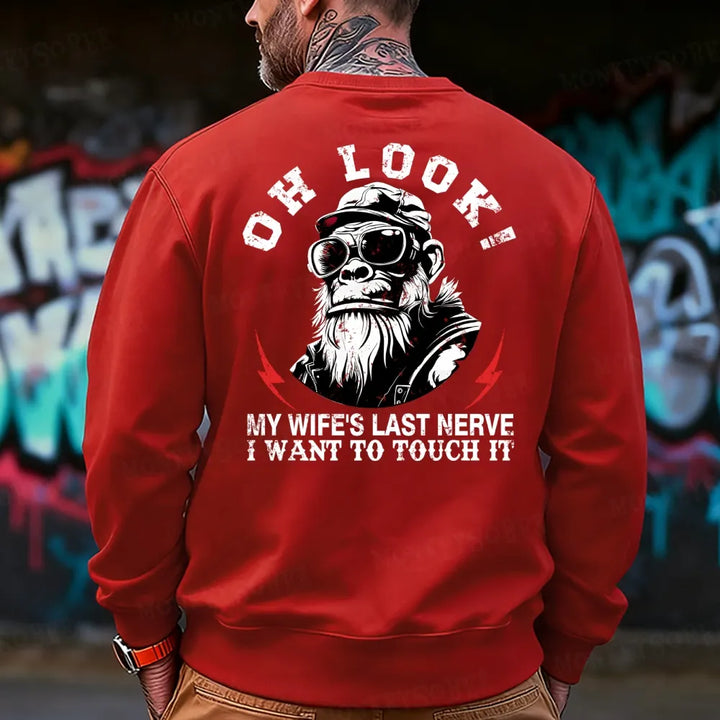 Oh Look! My Wife's Last Nerve I Want To Touch It  Funny Sweatshirt