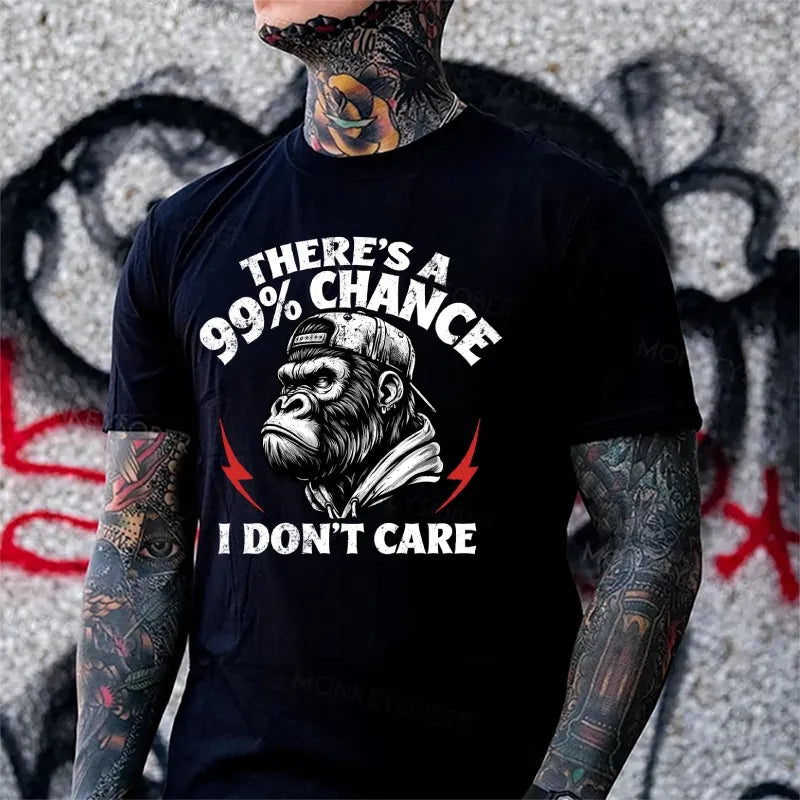 There's A 99% Chance I Don't Care Monkey T-Shirt